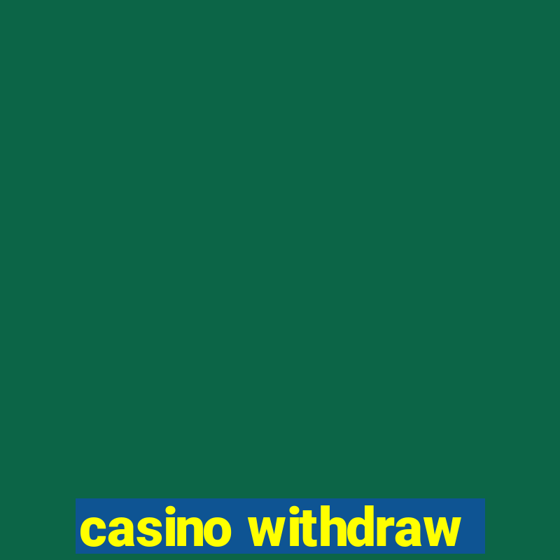 casino withdraw