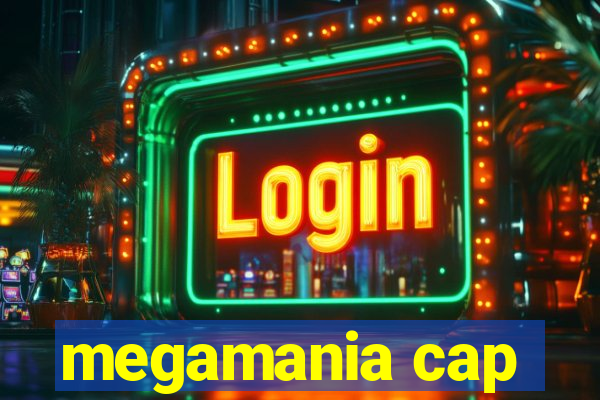 megamania cap