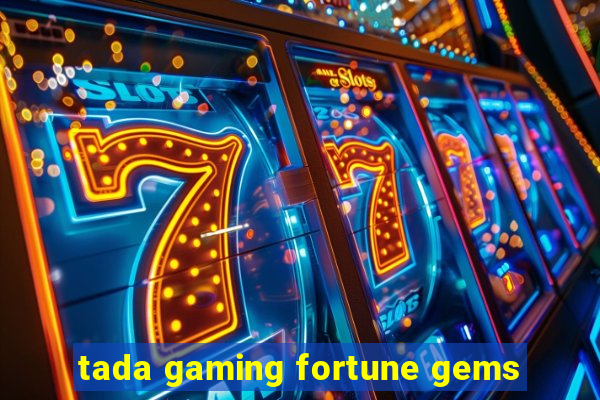 tada gaming fortune gems