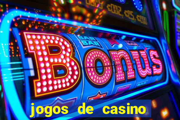 jogos de casino com bonus sem deposito