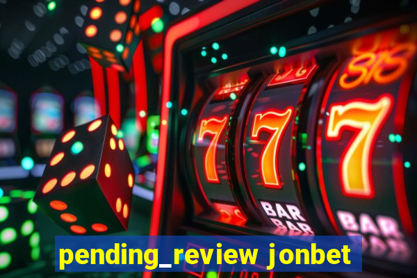 pending_review jonbet