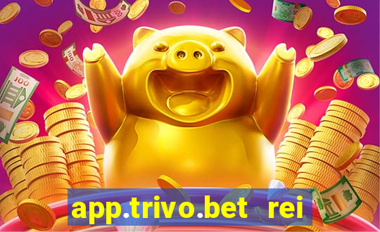 app.trivo.bet rei do bicho