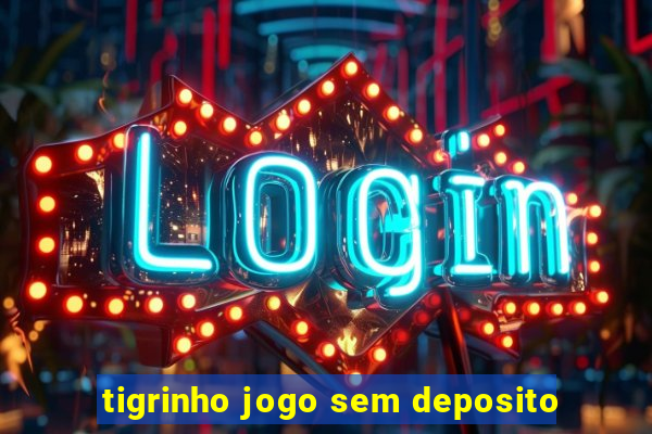 tigrinho jogo sem deposito