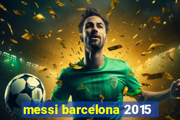 messi barcelona 2015