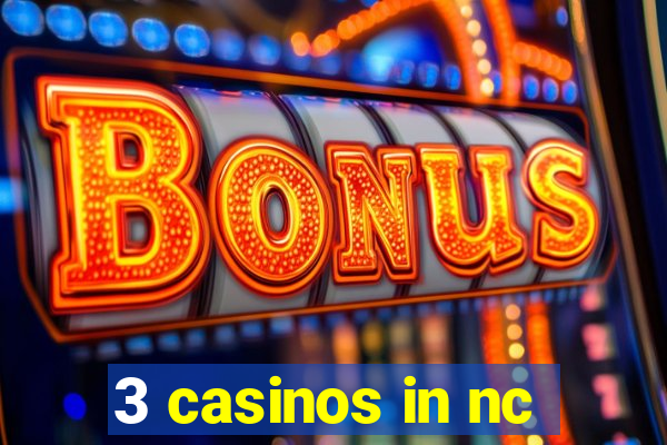 3 casinos in nc