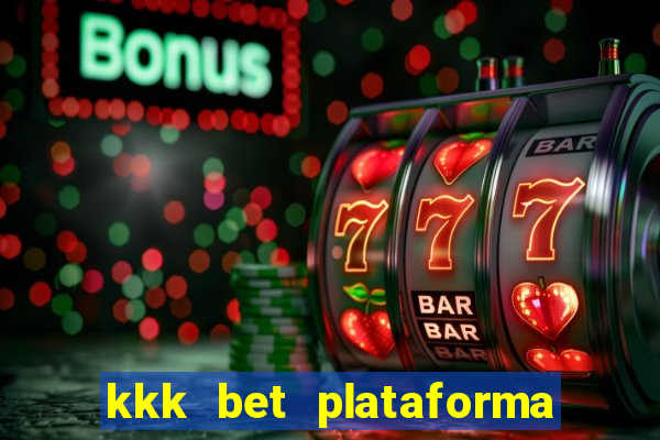 kkk bet plataforma de jogos