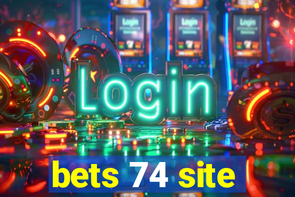 bets 74 site