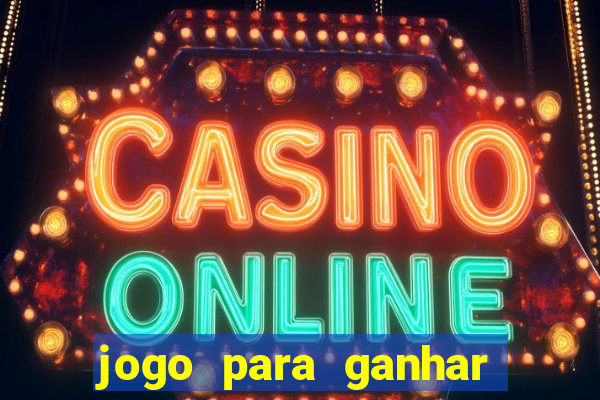 jogo para ganhar dinheiro gratis