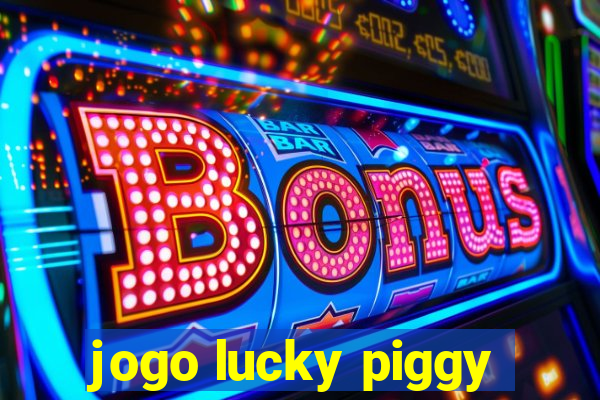 jogo lucky piggy