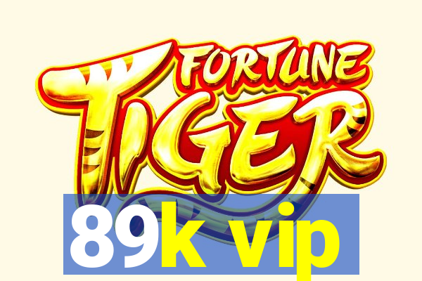 89k vip