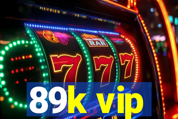 89k vip