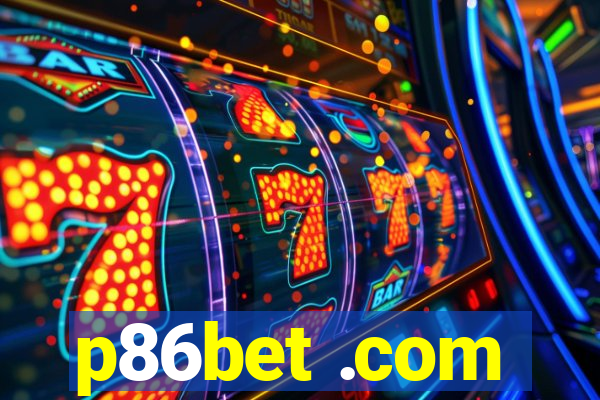 p86bet .com