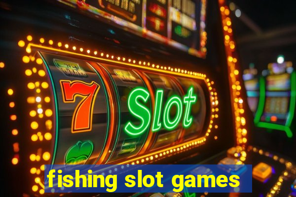 fishing slot games