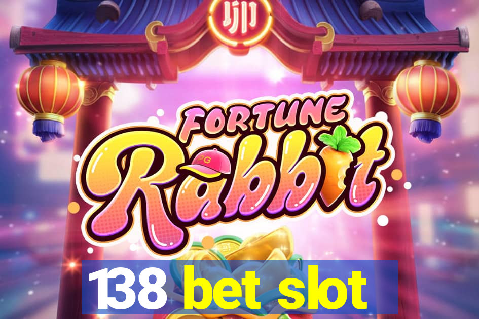 138 bet slot