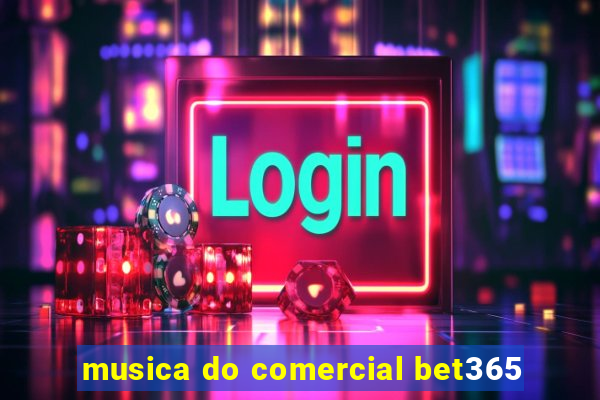 musica do comercial bet365