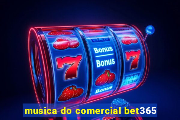 musica do comercial bet365