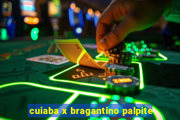 cuiaba x bragantino palpite