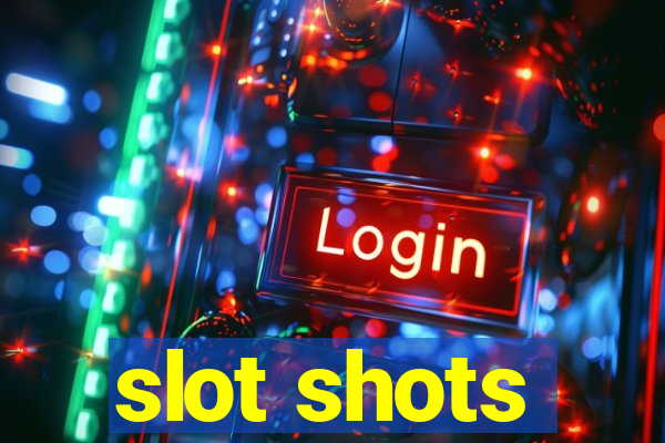 slot shots