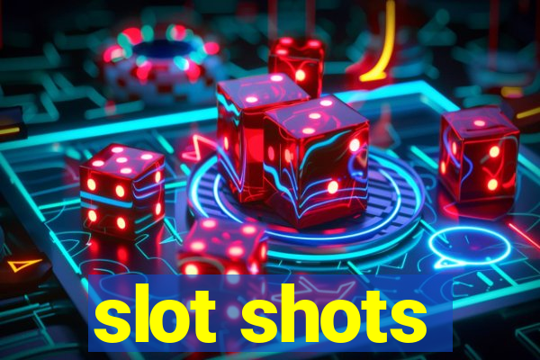 slot shots