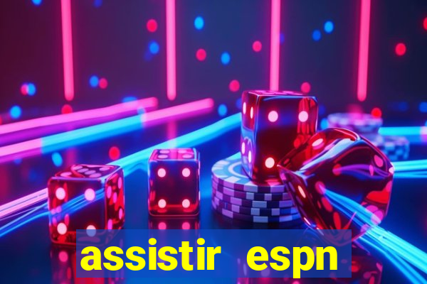 assistir espn brasil ao vivo