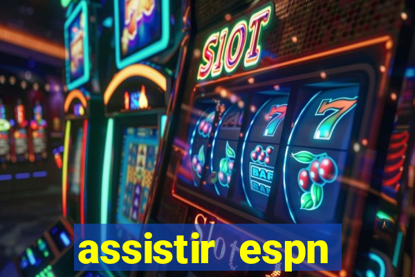 assistir espn brasil ao vivo