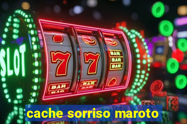 cache sorriso maroto