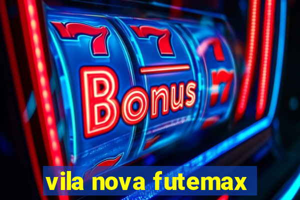 vila nova futemax