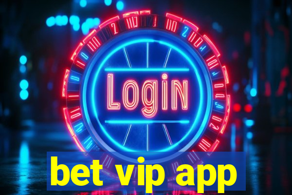 bet vip app