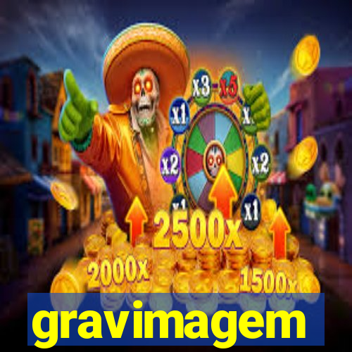 gravimagem