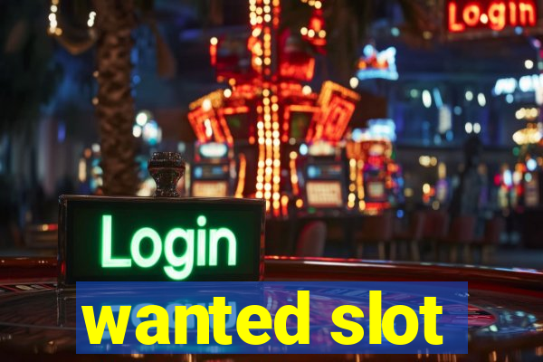 wanted slot