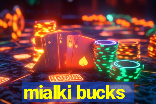 mialki bucks