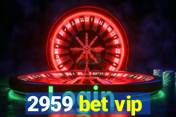 2959 bet vip