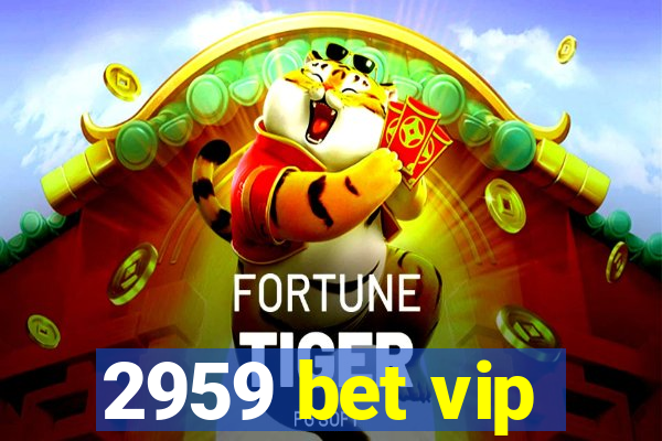 2959 bet vip