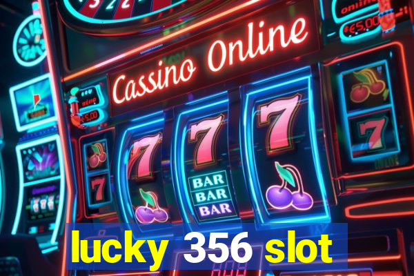 lucky 356 slot