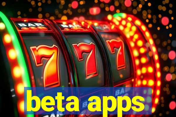 beta apps