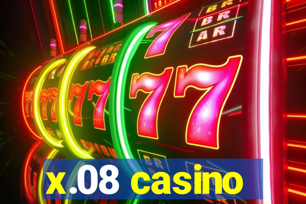 x.08 casino