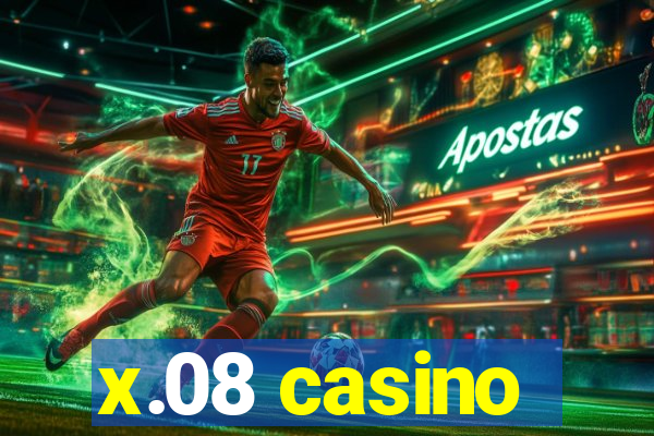 x.08 casino