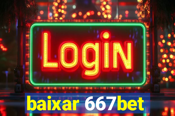 baixar 667bet