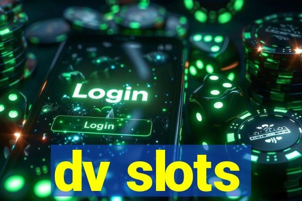 dv slots