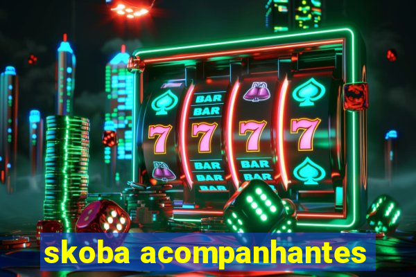 skoba acompanhantes