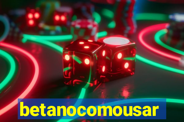 betanocomousar