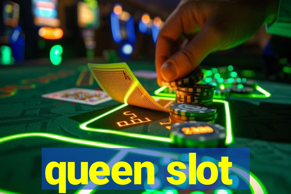 queen slot