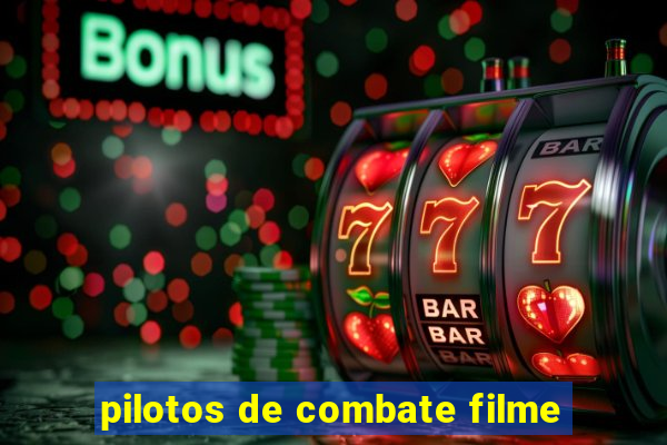 pilotos de combate filme