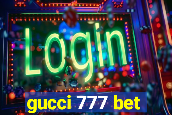 gucci 777 bet