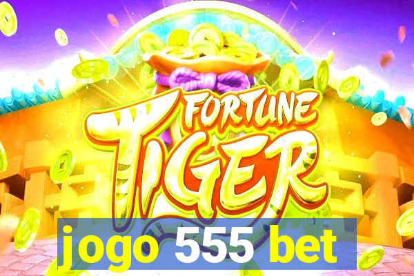 jogo 555 bet