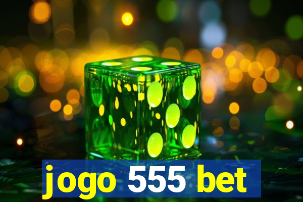 jogo 555 bet