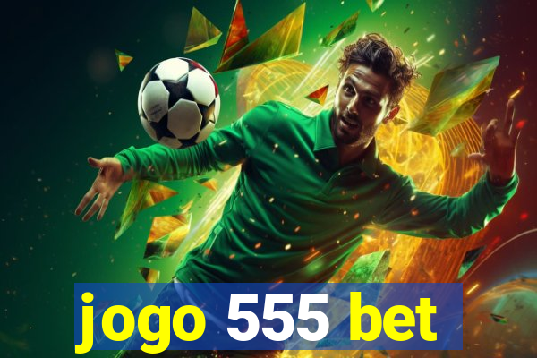 jogo 555 bet