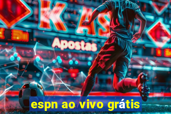 espn ao vivo grátis