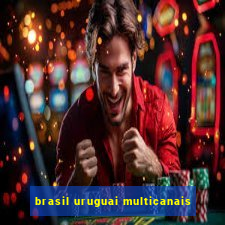 brasil uruguai multicanais