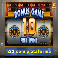 h22 com plataforma